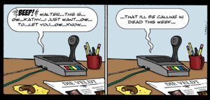 Rating: Safe Score: 0 Tags: answering_machine carry-on comic container cup desk dessert doughnut e621 english_text food furniture humor kathy_garrison kathy_grrsn_(carry-on) newspaper offscreen_character pastry table text zero_pictured User: bunchy7s