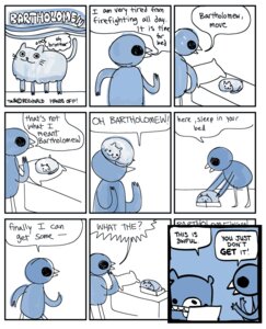 Rating: Safe Score: 0 Tags: 2009 :3 ambiguous_gender anthro avian bartholomew_(nedroid) bear beartato bed bird comic dialogue domestic_cat e621 english_text felid feline felis furniture humor mammal meta nedroid quadruped reginald_(nedroid) speech_bubble tail text User: bunchy7s