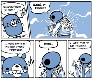 Rating: Safe Score: 0 Tags: 2009 ambiguous_gender anthro arthropod avian beak bear beartato bird clothing comic dialogue duo e621 english_text humor insect jacket mammal nedroid reginald_(nedroid) speech_bubble text topwear truth_or_dare what User: bunchy7s Rating: Safe Score: 0 Tags: 2009 ambiguous_gender anthro arthropod avian beak bear beartato bird clothing comic dialogue duo e621 english_text humor insect jacket mammal nedroid reginald_(nedroid) speech_bubble text topwear truth_or_dare what User: bunchy7s