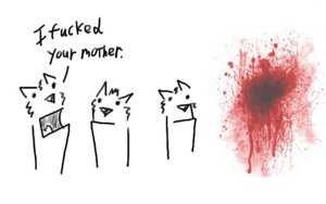 Rating: Questionable Score: 0 Tags: 16:10 ambiguous_gender blood blood_splatter bodily_fluids comic digital_drawing_(artwork) digital_media_(artwork) domestic_cat duo e621 english_text felid feline felis humor mammal profanity simple_background text vavashi white_background widescreen User: bunchy7s