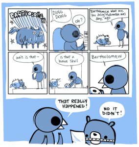 Rating: Safe Score: 0 Tags: 2009 ambiguous_gender anthro avian bartholomew_(nedroid) bear beartato bird bone clothing comic costume creepy dialogue domestic_cat e621 english_text felid feline felis halloween holidays humor mammal meta nedroid reginald_(nedroid) skull speech_bubble text User: bunchy7s