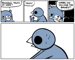 Rating: Safe Score: 0 Tags: 2008 ambiguous_gender anthro avian beak bear beartato bird bodily_fluids comic dialogue duo e621 english_text humor mammal nedroid reginald_(nedroid) shocked speech_bubble sweat text truth_or_dare what User: bunchy7s Rating: Safe Score: 0 Tags: 2008 ambiguous_gender anthro avian beak bear beartato bird bodily_fluids comic dialogue duo e621 english_text humor mammal nedroid reginald_(nedroid) shocked speech_bubble sweat text truth_or_dare what User: bunchy7s