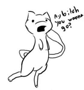 Rating: Safe Score: 0 Tags: ambiguous_gender black_and_white dialogue dot_eyes e621 english_text generation_1_pokemon humor legendary_pokemon long_tail low_res mew_(pokemon) miniyasha monochrome nintendo open_mouth pokemon pokemon_(species) profanity short_arms simple_background simple_eyes simple_face sketch solid_circle_eyes solo tail text white_background User: bunchy7s Rating: Safe Score: 0 Tags: ambiguous_gender black_and_white dialogue dot_eyes e621 english_text generation_1_pokemon humor legendary_pokemon long_tail low_res mew_(pokemon) miniyasha monochrome nintendo open_mouth pokemon pokemon_(species) profanity short_arms simple_background simple_eyes simple_face sketch solid_circle_eyes solo tail text white_background User: bunchy7s